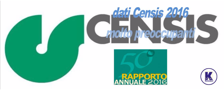  Konsumer Italia: dati Censis 2016 molto preoccupanti