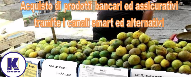 Konsumer Italia: acquisto di prodotti bancari ed assicurativi tramite i canali smart ed alternativi, 