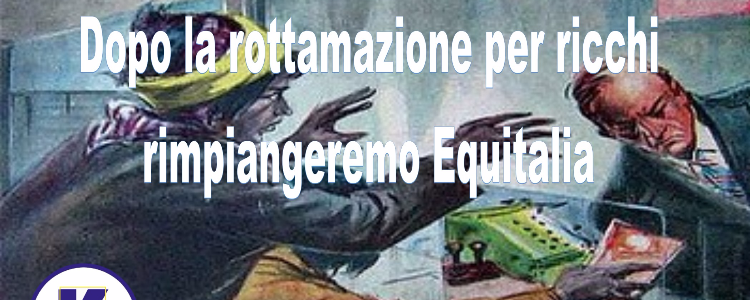 Fisco; Dopo la rottamazione per ricchi rimpiangeremo Equitalia