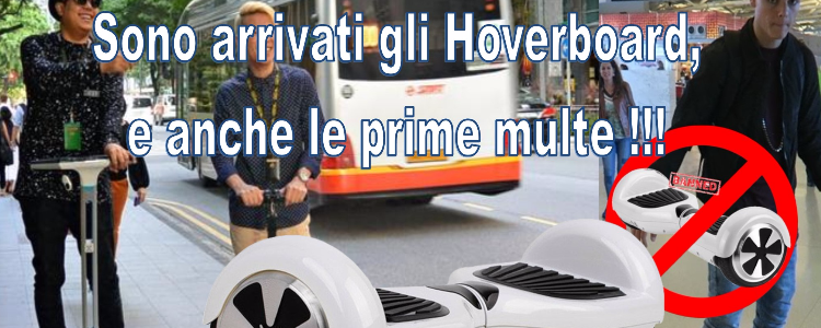 Sono arrivati gli Hoverboard, e anche le prime multe !!! 