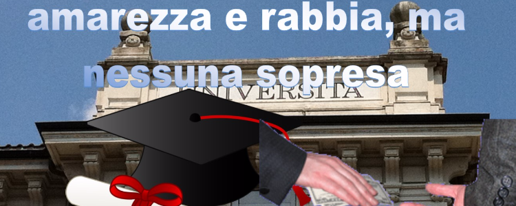 Università; amarezza e rabbia, ma nessuna sorpresa