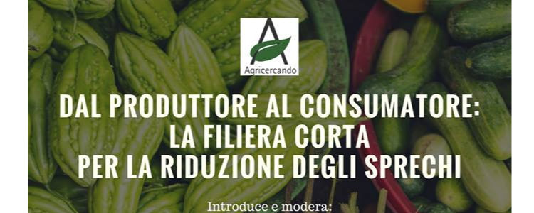 Dal Produttore al Consumatore: la filiera corta per la riduzione degli sprechi