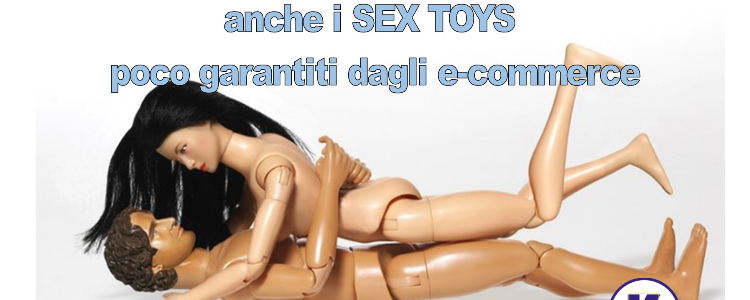 Anche i SEX TOYS poco garantiti dagli e-commerce